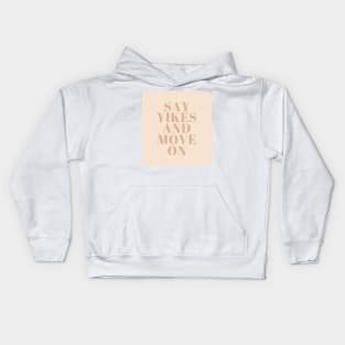 Say Yikes And Move On - Beige Quotes Aesthetic Kids Hoodie